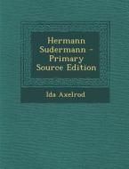 Hermann Sudermann di Ida Axelrod edito da Nabu Press