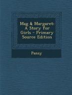 Mag & Margaret: A Story for Girls di Pansy edito da Nabu Press