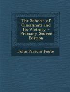 The Schools of Cincinnati and Its Vicinity di John Parsons Foote edito da Nabu Press