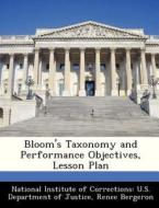 Bloom\'s Taxonomy And Performance Objectives, Lesson Plan di Renee Bergeron edito da Bibliogov