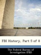 Fbi History, Part 5 Of 8 edito da Bibliogov