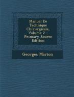 Manuel de Technique Chirurgicale, Volume 2 di Georges Marion edito da Nabu Press