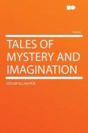 Tales of Mystery and Imagination di Edgar Allan Poe edito da HardPress Publishing