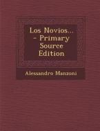 Los Novios... - Primary Source Edition di Alessandro Manzoni edito da Nabu Press