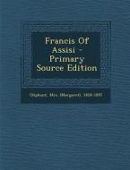 Francis of Assisi - Primary Source Edition edito da Nabu Press