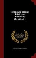 Religion In Japan di George Augustus Cobbold edito da Andesite Press
