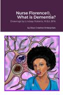 Nurse Florence®, What is Dementia? di Michael Dow edito da Lulu.com