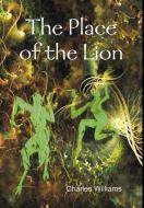 The Place of the Lion di Charles Williams edito da Lulu.com