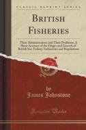 British Fisheries di James Johnstone edito da Forgotten Books