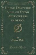 Up And Down The Nile, Or Young Adventurers In Africa (classic Reprint) di Oliver Optic edito da Forgotten Books