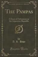 The Pampas di A R Hope edito da Forgotten Books