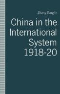 China in the International System, 1918-20 di Zhang Yongjin edito da Palgrave Macmillan UK