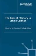 The Role of Memory in Ethnic Conflict di Ed Cairns, M. Roe edito da Palgrave Macmillan