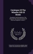 Catalogue Of The Wheeler Gift Of Books di Latimer Clark edito da Palala Press