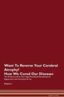 Want To Reverse Your Cerebral Atrophy? How We Cured Our Diseases. The 30 Day Journal for Raw Vegan Plant-Based Detoxific di Health Central edito da Raw Power
