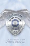 In the Shadow of a Badge: A Memoir about Flight 93, a Field of Angels, and My Spiritual Homecoming di Lillie Leonardi edito da HAY HOUSE