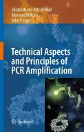 Principles and Technical Aspects of PCR Amplification di Elizabeth van Pelt-Verkuil, Alexander van Belkum, John P. Hays edito da Springer-Verlag GmbH