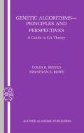 Genetic Algorithms: Principles and Perspectives: A Guide to Ga Theory di Colin R. Reeves, Jonathan E. Rowe edito da SPRINGER NATURE