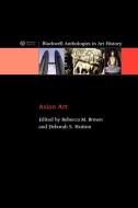 ASIAN ART  AN ANTH di Brown edito da John Wiley & Sons