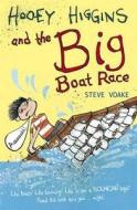 Hooey Higgins And The Big Boat Race di Steve Voake edito da Walker Books Ltd
