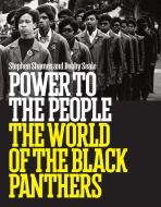 Power to the People: The World of the Black Panthers di Stephen Shames, Bobby Seale edito da Abrams & Chronicle Books
