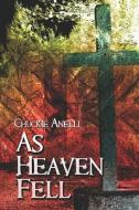 As Heaven Fell di Chuckie Anelli edito da Publishamerica