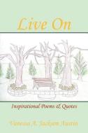 Live on: Inspirational Poems and Quotes di Vanessa A. Jackson Austin edito da AUTHORHOUSE
