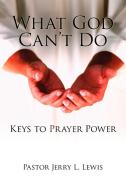 What God Can't Do di Pastor Jerry L. Lewis edito da AuthorHouse