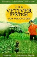 The Vetiver System for Agriculture di Paul Truong, Tran Tan Van, Elise Pinners edito da Createspace