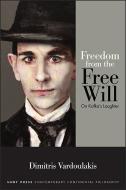 Freedom from the Free Will di Dimitris Vardoulakis edito da State University Press of New York (SUNY)