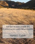 An Introduction to Languages and Machines di Martin C. Carlisle edito da Createspace