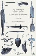 Fly-Fishing in Maines Lakes - Or Camp-Life in the Wilderness di Charles W. Stevens edito da France Press