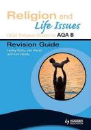 Gcse Religious Studies For Aqa B: Religion And Life Issues Revision Guide di Lesley Parry, Kim Hands, Jan Hayes edito da Hodder Education