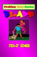 Blade: Problem Child Series di Philip Begho edito da Createspace
