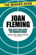 Too Late! Too Late! the Maiden Cried: A Gothick Novel di Joan Fleming edito da Orion Publishing Co (Digital)