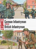 German Infantryman vs British Infantryman di David Greentree edito da Bloomsbury Publishing PLC
