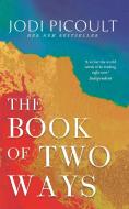 The Book Of Two Ways: A Stunning Novel About Life, Death And Missed Opportunities di Jodi Picoult edito da Hodder & Stoughton