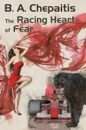 The Racing Heart of Fear di B. A. Chepaitis edito da Wildside Press