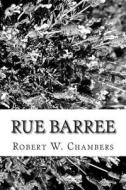 Rue Barree di Robert W. Chambers edito da Createspace