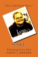 Naive: Following Every Path di Gavin J. Herber edito da Createspace