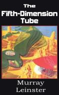 The Fifth-Dimension Tube di Murray Leinster edito da Spastic Cat Press