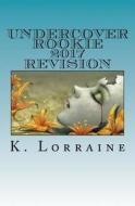 Undercover Rookie di K. Lorraine edito da Createspace