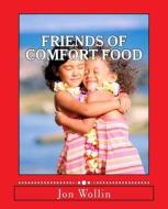 Friends of Comfort Food: "You Pick the Ingredient" di Jon Wollin edito da Createspace