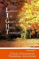 Living in God's Holy Thoughts Volume 2 di Mrs Theresa Goodine edito da Createspace