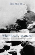 What Really Matters? di Bernard Bull edito da Wipf and Stock