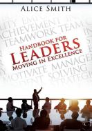 Handbook for Leaders Moving in Excellence di Alice Smith edito da XULON PR