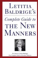 Letitia Baldrige's Complete Guide to the New Manners for the '90s di Letitia Baldrige edito da Scribner Book Company