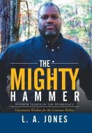 The Mighty Hammer di L. A. Jones edito da Xlibris