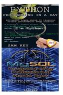 Python Programming in a Day & MySQL Programming Professional Made Easy di Sam Key edito da Createspace
