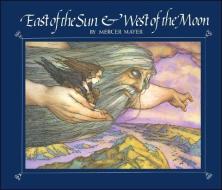 East of the Sun and West of the Moon di Mercer Mayer edito da ALADDIN